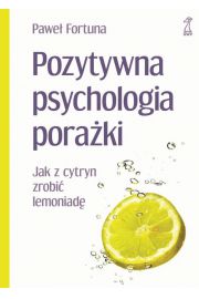 eBook Pozytywna psychologia poraki Jak z cytryn zrobi lemoniad mobi epub