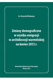 eBook Zmiany demograficzne w wyniku emigracji w archidiecezji warmiskiej na koniec 2012 roku pdf