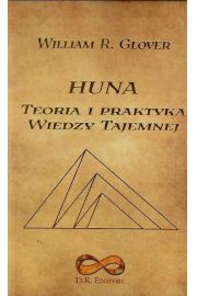 Huna.Teoria i praktyka wiedzy tajemnej