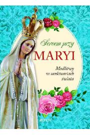 Sercem przy Maryi. Modlitwy w sanktuariach wiata