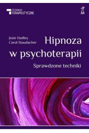 Hipnoza w psychoterapii. Sprawdzone techniki