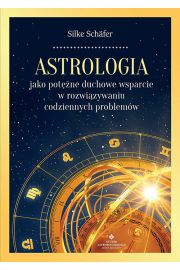 Astrologia jako potne duchowe wsparcie w rozwizywaniu codziennych problemw