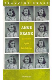 Anne Frank. Dziennik, ycie, dziedzictwo