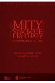 Mity symbole i rytuay we wspczesnej polityce