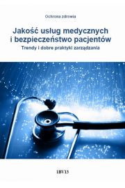 eBook Jako usug medycznych i bezpieczestwo pacjentw. Trendy i dobre praktyki zarzdzania pdf