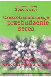 Czakrotransformacja - przebudzenie serca Magorzata Soporowska Jdrzej Soporowski