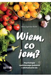 eBook Wiem, co jem? Psychologia nadmiernego jedzenia i odchudzania si pdf mobi epub