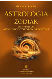 Astrologia zodiak encyklopedia astrologicznych typw osobowoci