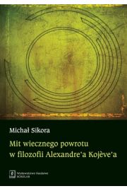 eBook Mit wiecznego powrotu w filozofii Alexandre`a Kojeve`a pdf