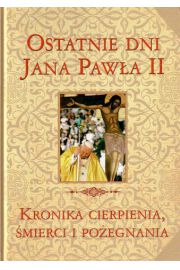 Wielka Enc. Jana Pawa II - Ostatnie dni J.P. II