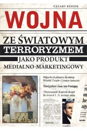 eBook Wojna ze wiatowym terroryzmem jako produkt medialno-marketingowy mobi epub