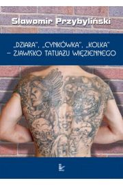 eBook DZIARA, CYNKWKA, KOLKA - zjawisko tatuau wiziennego epub