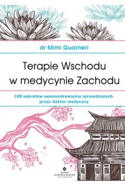 eBook Terapie Wschodu w medycynie Zachodu. 108 sekretw samouzdrawiania sprawdzonych przez doktor medycyny pdf mobi epub