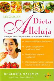 Dieta Alleluja, czyli jak pozby si chorb i y w penym zdrowiu