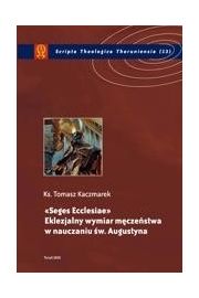 eBook Seges Ecclesiae. Eklezjalny wymiar mczestwa w nauczaniu w. Augustyna pdf