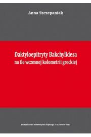 eBook Daktyloepitryty Bakchylidesa na tle wczesnej kolometrii greckiej pdf
