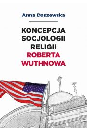 eBook Koncepcja socjologii religii Roberta Wuthnowa pdf