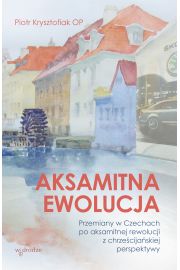 eBook Aksamitna ewolucja. Przemiany w Czechach po aksamitnej rewolucji z chrzecijaskiej perspektywy pdf mobi epub