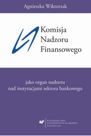 eBook Komisja Nadzoru Finansowego jako organ nadzoru nad instytucjami sektora bankowego pdf