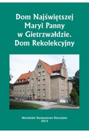 eBook Dom Najwitszej Maryi Panny w Gietrzwadzie. Dom Rekolekcyjny pdf