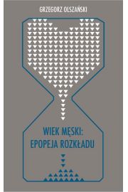 eBook Wiek mski: epopeja rozkadu pdf