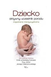 eBook Dziecko - aktywny uczestnik porodu. Zagadnienie interdyscyplinarne pdf
