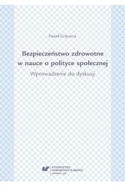 eBook Bezpieczestwo zdrowotne w nauce i polityce spoecznej. Wprowadzenie do dyskusji pdf