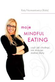 Moje Mindful Eating czyli jak chudn nie stosujc adnej diety