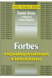 Forbes o najwikszych sukcesach w wiecie biznesu - Gross Daniel