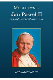 Modlitewnik Jan Pawe II Aposto Boego Miosierdzia