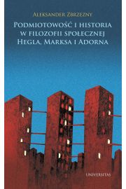 eBook Podmiotowo i historia w filozofii spoecznej Hegla, Marksa i Adorna pdf