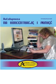Autohipnoza na koncentracj i pami CD - Dr Andrzej Kaczorowski