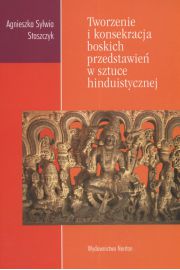 Tworzenie i konsekracja boskich przedstawie w sztuce hinduistycznej