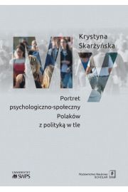 eBook My Portret psychologiczno-spoeczny Polakw z polityk w tle pdf