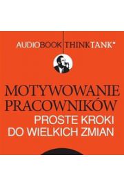 Audiobook ThinkTank Motywowanie pracownikw - proste kroki do wielkich zmian mp3