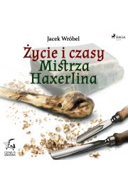 Audiobook ycie i czasy Mistrza Haxerlina mp3