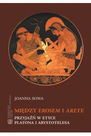 eBook Midzy Erosem a Arete. Przyja w etyce Platona i Arystotelesa pdf