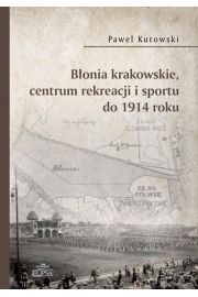 eBook Bonia krakowskie, centrum rekreacji i sportu do 1914 roku pdf