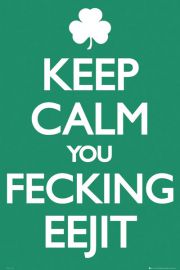 Irlandia Keep Calm You Fecking Eejit - plakat 61x91,5 cm