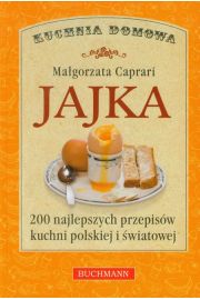 Jajka. 200 Najlepszych Przepisw Kuchni Polskiej I wiatowej Caprari Magorzata