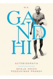 Gandhi autobiografia. Dzieje moich poszukiwa prawdy