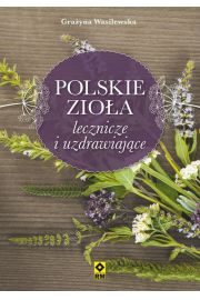 Polskie zioa lecznicze i uzdrawiajce
