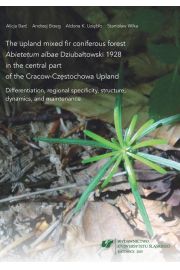 eBook The upland mixed fir coniferous forest „Abietetum albae” Dziubatowski 1928 in the central part of the Cracow-Czstochowa Upland pdf