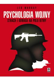 Psychologia wojny. Strach i odwaga na polu bitwy.