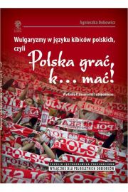 eBook Wulgaryzmy w jzyku kibicw polskich, czyli Polska gra, k... ma! pdf
