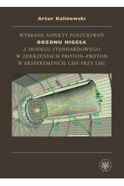 eBook Wybrane aspekty poszukiwa bozonu Higgsa z Modelu Standardowego w zderzeniach proton-proton w eksperymencie CMS przy LHC pdf