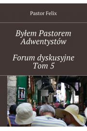 eBook Byem Pastorem Adwentystw. Tom 5. Forum dyskusyjne mobi epub
