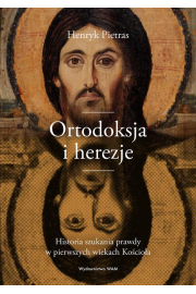 eBook Ortodoksja i herezje. Historia szukania prawdy w pierwszych wiekach Kocioa epub