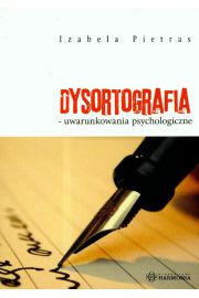 Dysortografia - uwarunkowania psychologiczne