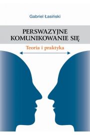 eBook Perswazyjne komunikowanie si. Teoria i praktyka pdf